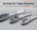 Top Picks for Torque Wrenches